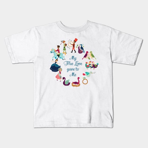 My True Love Gave To Me Twelve days of Christmas Kids T-Shirt by 513KellySt